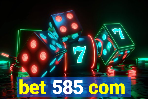 bet 585 com
